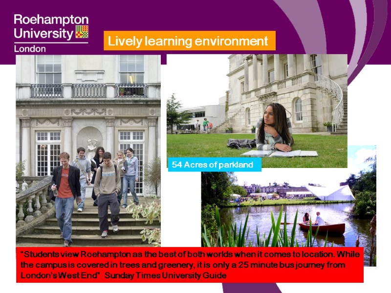 Lively learning environment “Students view Roehampton as the best of both worlds when it